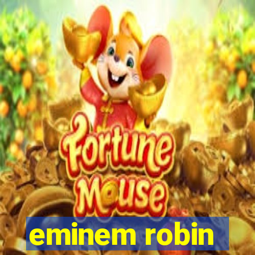 eminem robin