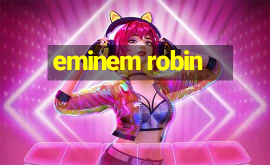 eminem robin