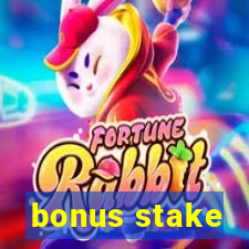 bonus stake