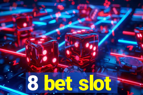 8 bet slot