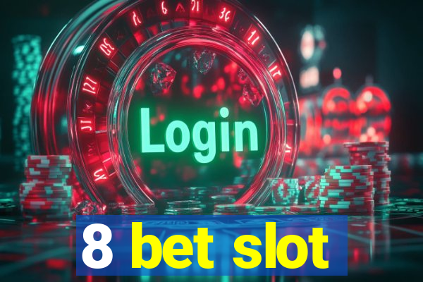 8 bet slot