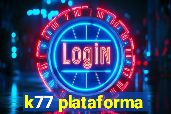 k77 plataforma