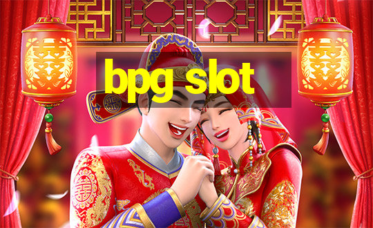 bpg slot