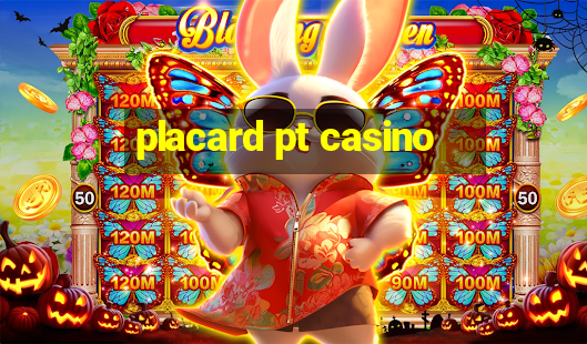 placard pt casino