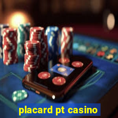 placard pt casino