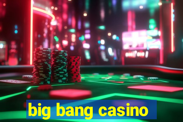 big bang casino