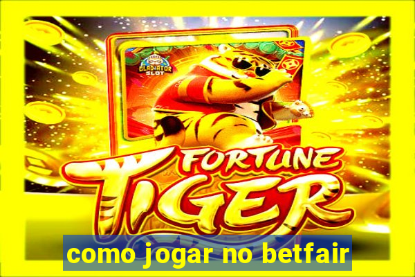 como jogar no betfair