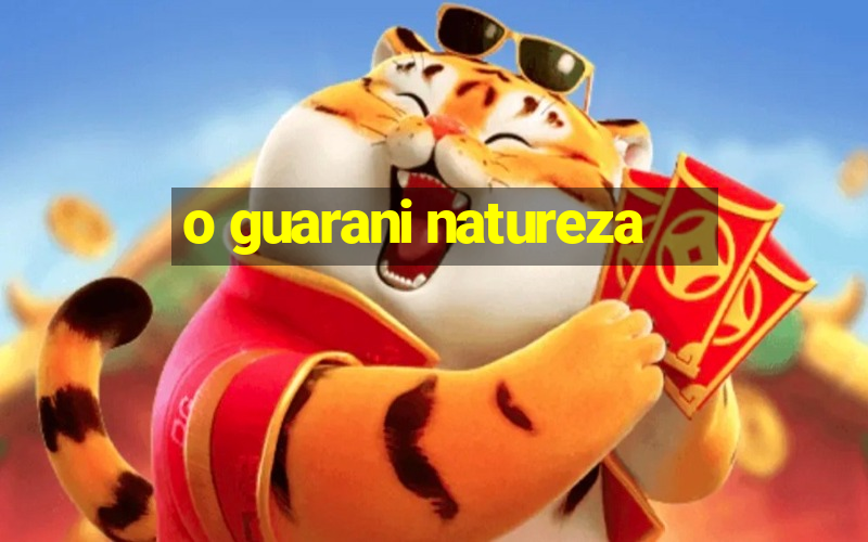 o guarani natureza