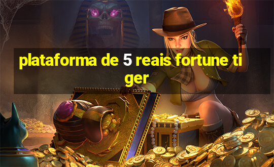 plataforma de 5 reais fortune tiger