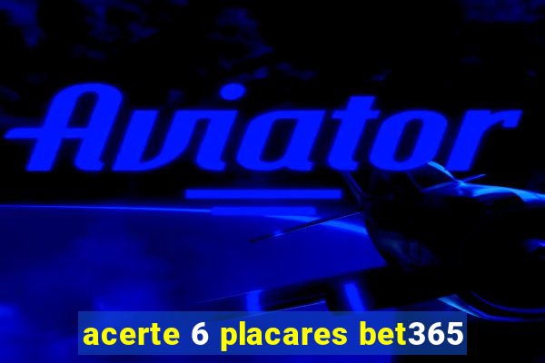 acerte 6 placares bet365