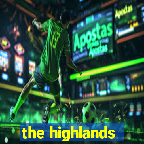 the highlands