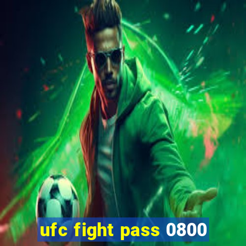 ufc fight pass 0800