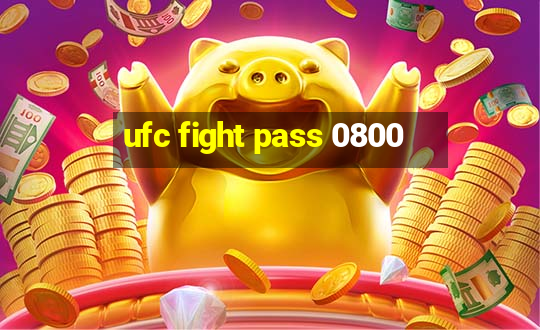 ufc fight pass 0800