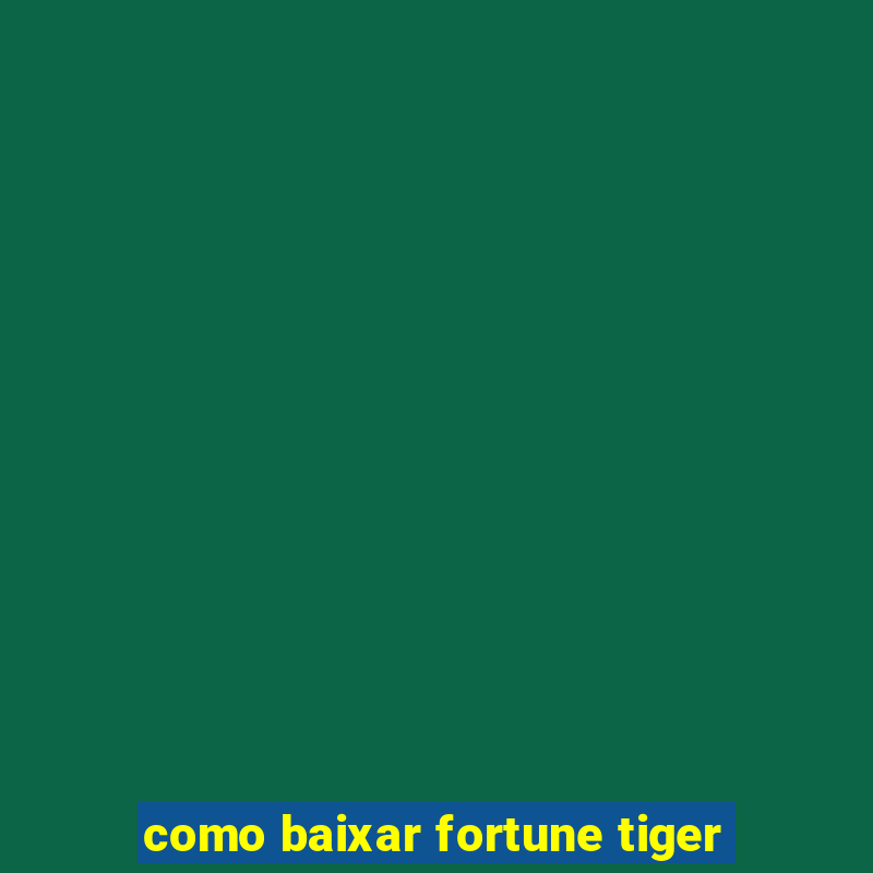 como baixar fortune tiger