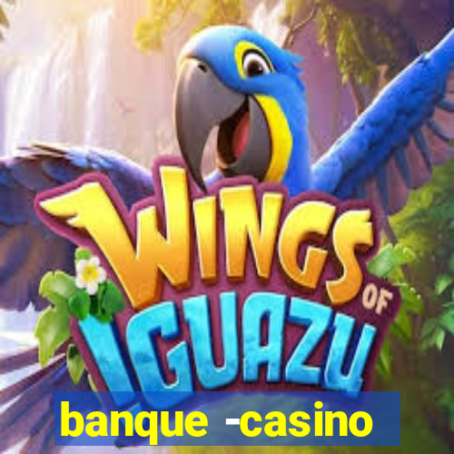 banque -casino