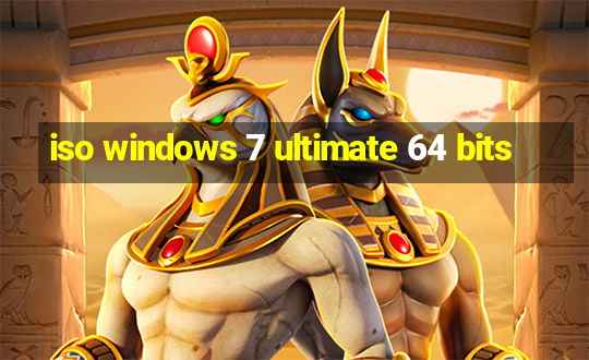 iso windows 7 ultimate 64 bits