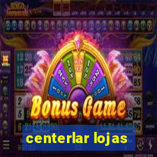 centerlar lojas