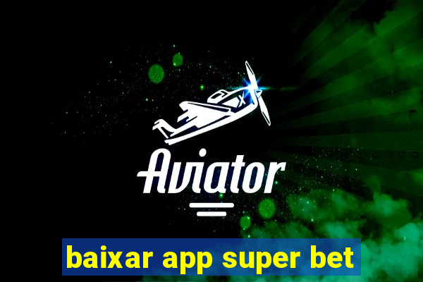 baixar app super bet