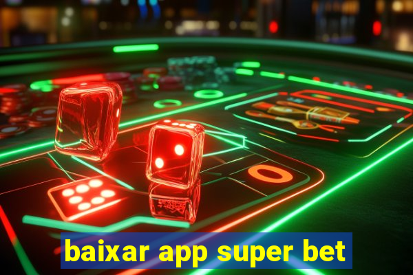 baixar app super bet