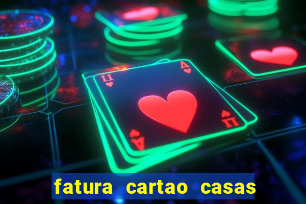 fatura cartao casas bahia bradescard