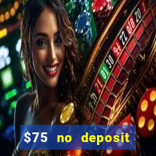 $75 no deposit bonus code sunrise casino