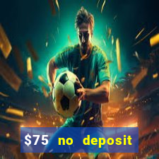 $75 no deposit bonus code sunrise casino