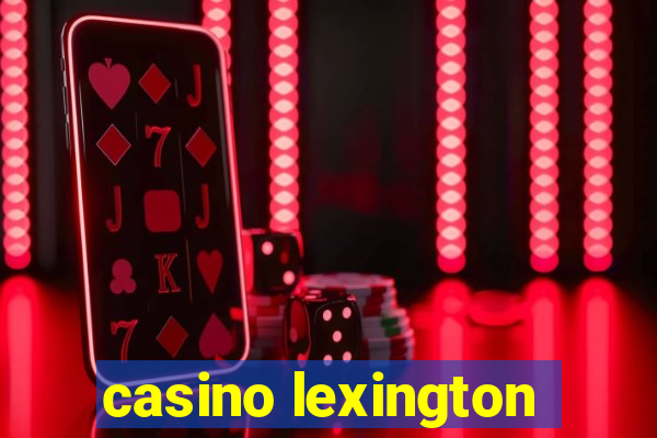 casino lexington