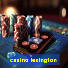 casino lexington