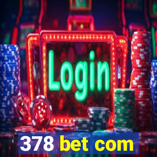 378 bet com