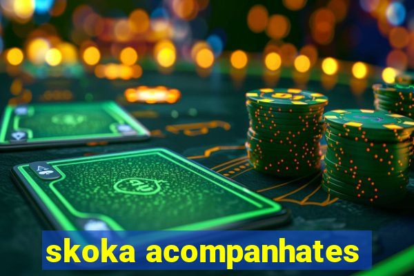 skoka acompanhates