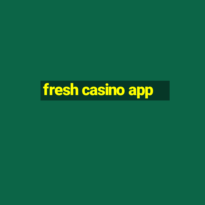 fresh casino app