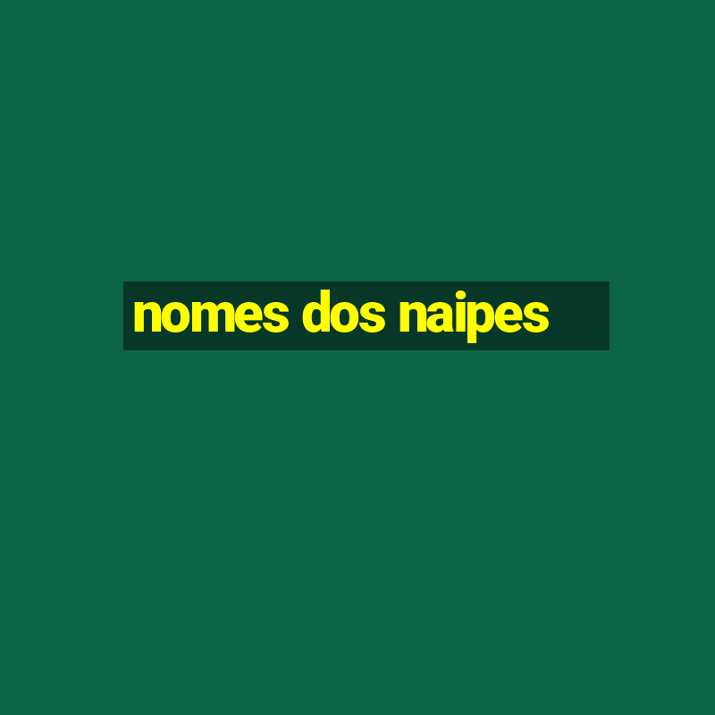 nomes dos naipes