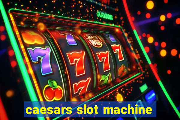 caesars slot machine