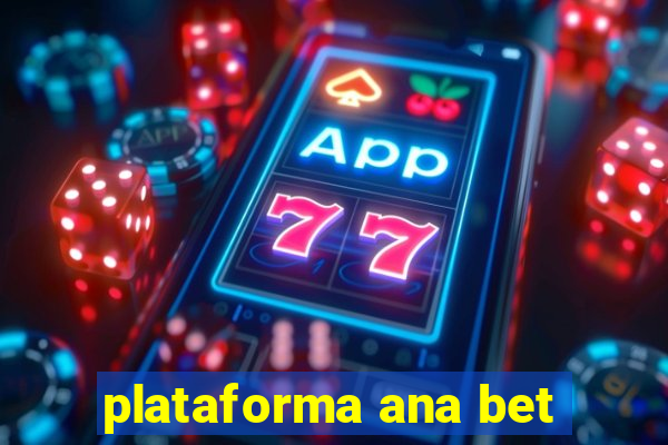 plataforma ana bet