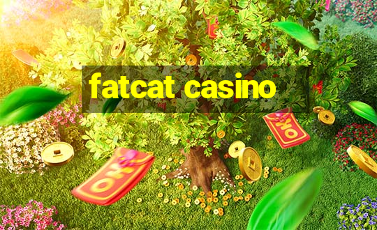 fatcat casino