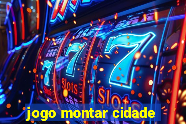 jogo montar cidade