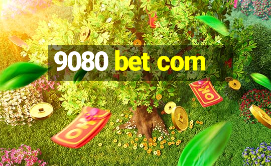 9080 bet com