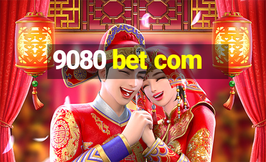 9080 bet com