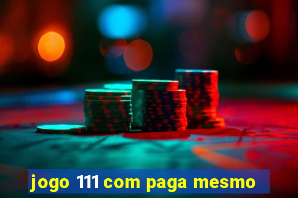 jogo 111 com paga mesmo