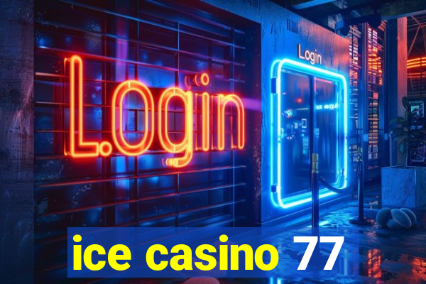 ice casino 77