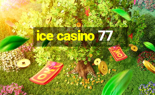 ice casino 77