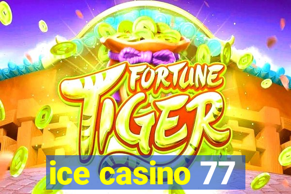 ice casino 77