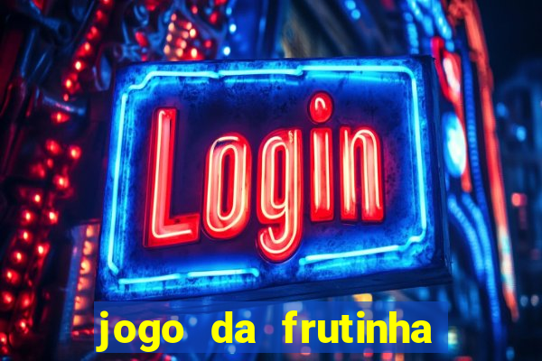 jogo da frutinha de ganhar dinheiro