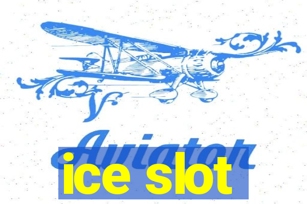 ice slot