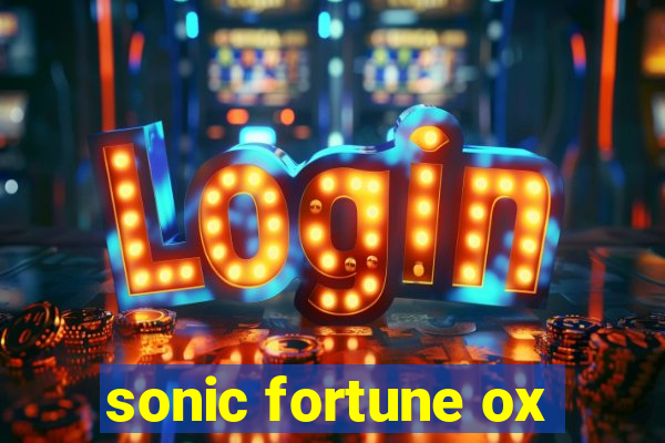 sonic fortune ox