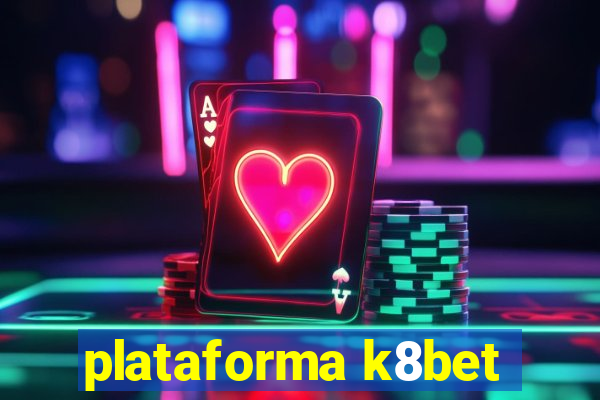 plataforma k8bet