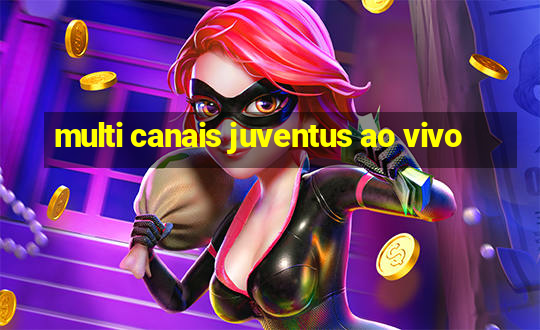 multi canais juventus ao vivo