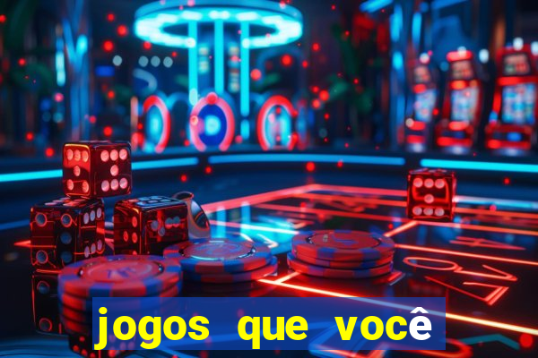 jogos que você ganha dinheiro de verdade