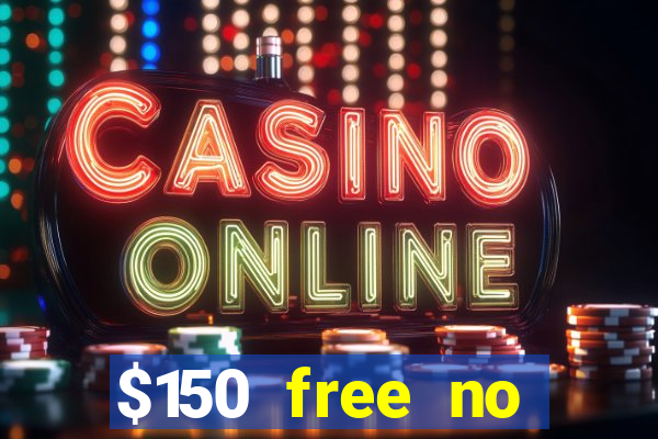 $150 free no deposit casino