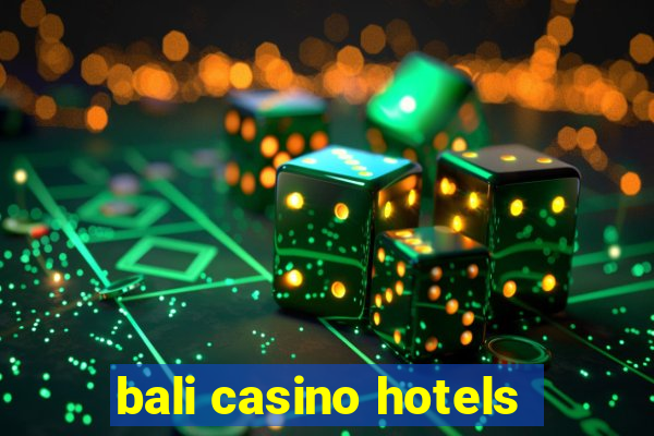 bali casino hotels